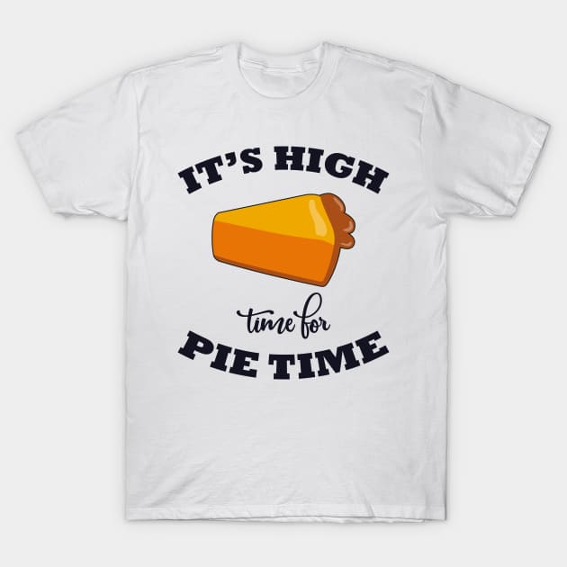 Its Hight Time for Pie time T-Shirt by MZeeDesigns